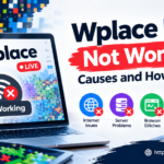 Wplace Live Is Not Working: Causes and How to Fix It